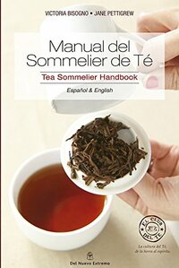 Manual del Sommelier de Té / Tea Sommelier Handbook by Jane Pettigrew, Victoria Bisogno
