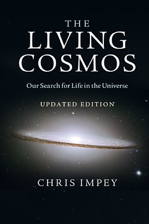 The Living Cosmos: Our Search for Life in the Universe by Chris Impey