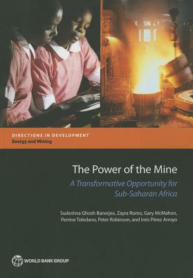The Power of the Mine: A Transformative Opportunity for Sub-Saharan Africa by Sudeshna Ghosh Banerjee, Gary McMahon, Zayra Romo