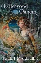 Wildwood Dancing by Juliet Marillier