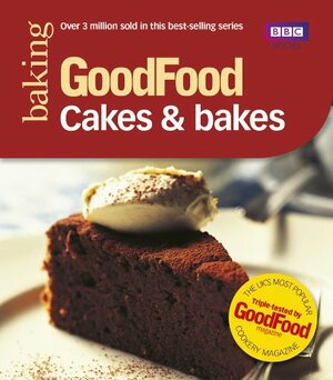 Good Food: Cakes & Bakes: Triple-tested Recipes (Good Food 101) by Mary Cadogan