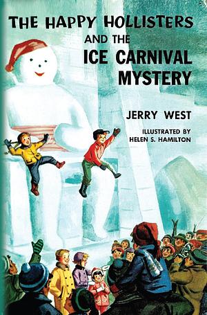 The Happy Hollisters and the Ice Carnival Mystery: by Jerry West