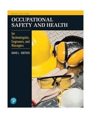 Occupational Safety and Health for Technologists, Engineers, and Managers by David Goetsch