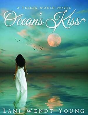 Ocean's Kiss: A Telesa World Novel by Lani Wendt Young
