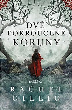 Dvě pokroucené koruny by Rachel Gillig