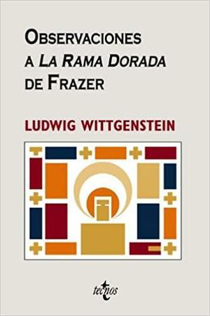 Observaciones A La Rama Dorada De Frazer by Ludwig Wittgenstein