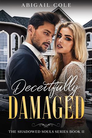 Deceitfully Damaged by Abigail Cole