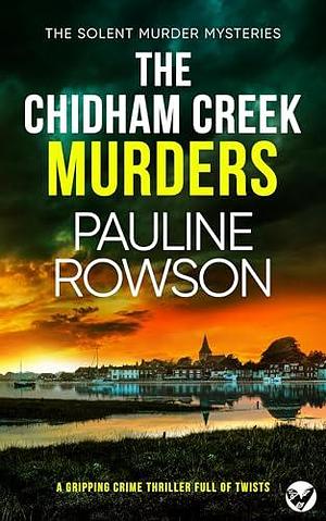 The Chidham Creek Murders by Pauline Rowson, Pauline Rowson