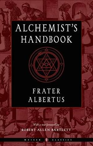 The Alchemist's Handbook: A Practical Manual by Frater Albertus