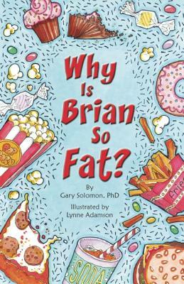 Why Is Brian So Fat? by Gary Solomon