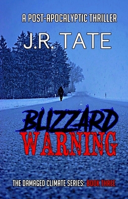 Blizzard Warning: (The Damaged Climate Series Book 3) by J.R. Tate