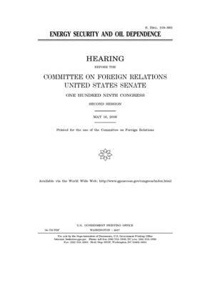 Energy security and oil dependence by Committee on Foreign Relations (senate), United States Congress, United States Senate