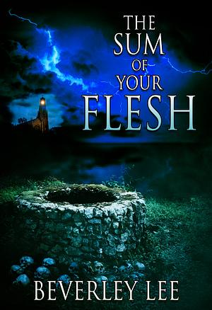 The Sum of Your Flesh by Beverley Lee