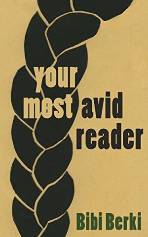 Your Most Avid Reader by Bibi Berki