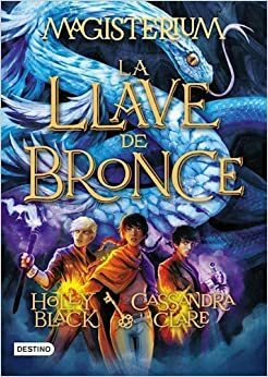 La Llave De Bronce by Holly Black, Cassandra Clare