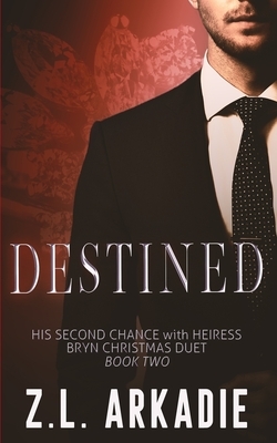 Destined by Z.L. Arkadie