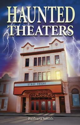 Haunted Theaters by Barbara Smith