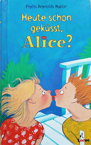 Heute schon geküßt, Alice? by Phyllis Reynolds Naylor