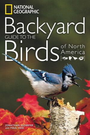 National Geographic Backyard Guide to the Birds of North America by Jonathan Alderfer