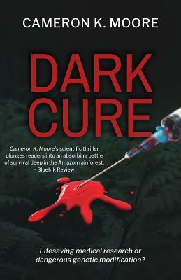 Dark Cure: A Thriller by Cameron K. Moore