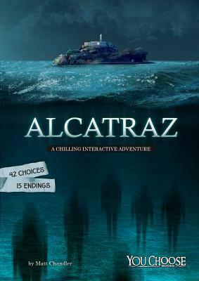 Alcatraz: A Chilling Interactive Adventure by Matt Chandler