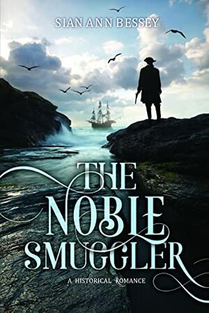 The Noble Smuggler by Sian Ann Bessey