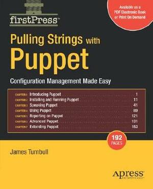Pulling Strings with Puppet: Configuration Management Made Easy by James Turnbull