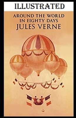 Around the World in Eighty Days Illustrated by Jules Verne