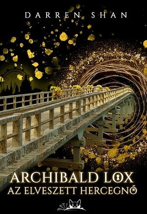 Archibald Lox 1: Az ​elveszett hercegnő by Darren Shan