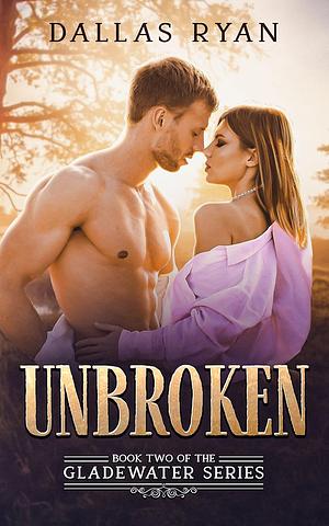 Unbroken by Dallas Ryan