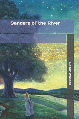 Sanders of the River by Edgar Wallace