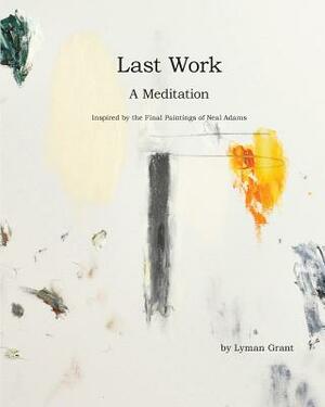 Last Work by Lyman Grant