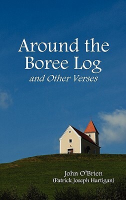 Around the Boree Log and Other Verses by John O'Brien