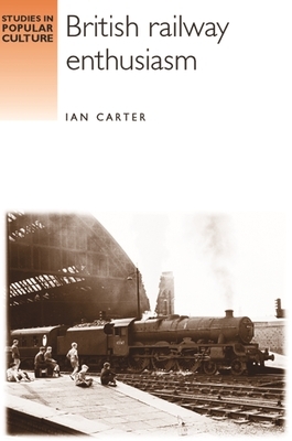 British Railway Enthusiasm by Ian Carter