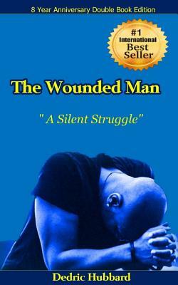 The Wounded Man: A Silent Struggle! by Dedric Hubbard
