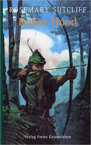 Robin Hood. by Rosemary Sutcliff