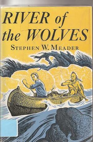 River of the Wolves by Stephen W. Meader