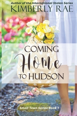 Coming Home to Hudson by Kimberly Rae