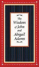 The Wisdom of John and Abigail Adams by R. B. Bernstein