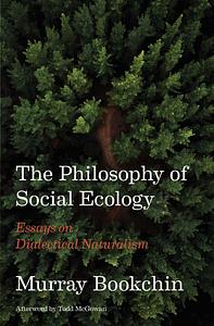 The Philosophy of Social Ecology: Essays on Dialectical Naturalism by Murray Bookchin