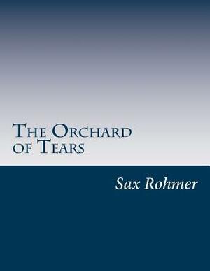 The Orchard of Tears by Sax Rohmer