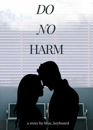 Do No Harm by blue_keyboard