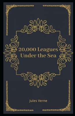 20,000 Leagues Under the Sea Illustrated by Jules Verne