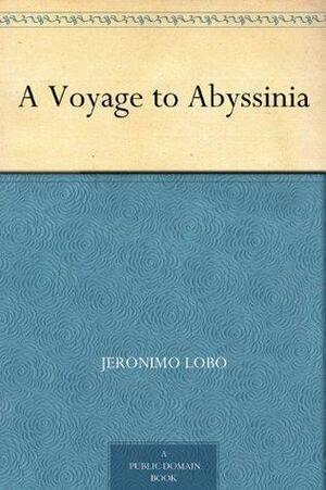 A Voyage To Abyssinia by Henry Morley, Jeronimo Lobo