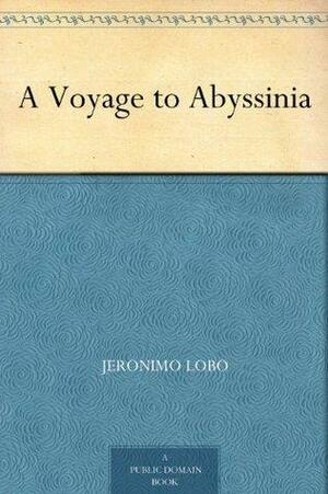 A Voyage To Abyssinia by Jeronimo Lobo, Henry Morley