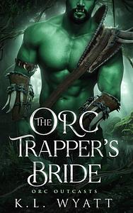 The Orc Trapper's Bride by K.L. Wyatt