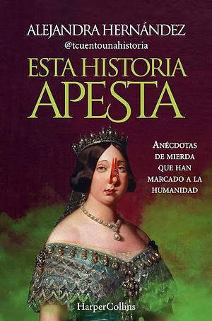 Esta historia apesta by Alejandra Hernández, Alejandra Hernández