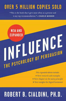 Influence,The Psychology of Persuasion by Robert B. Cialdini