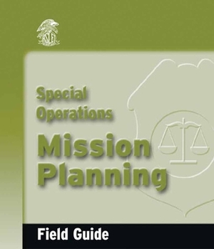 Special Operations Mission Planning Field Guide by Dennis Krebs