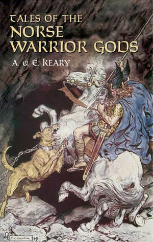 Tales of the Norse Warrior Gods: The Heroes of Asgard by Annie Keary, Eliza Keary
